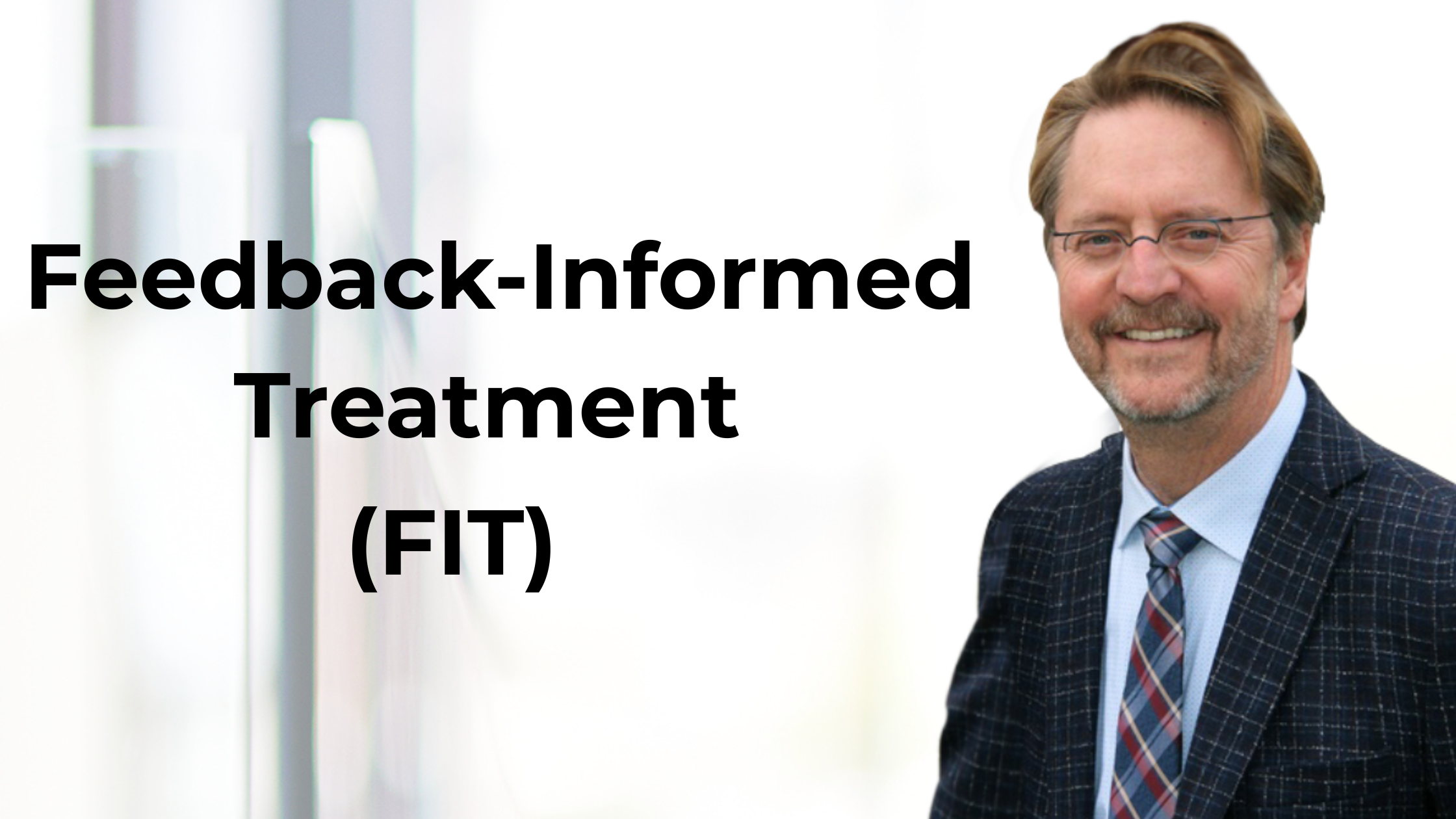 What Scott D. Miller Teaches About Feedback-Informed Treatment